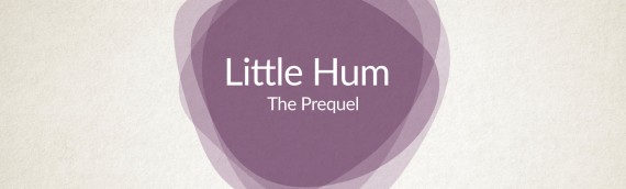 The Story of Little Hum (the prequel)